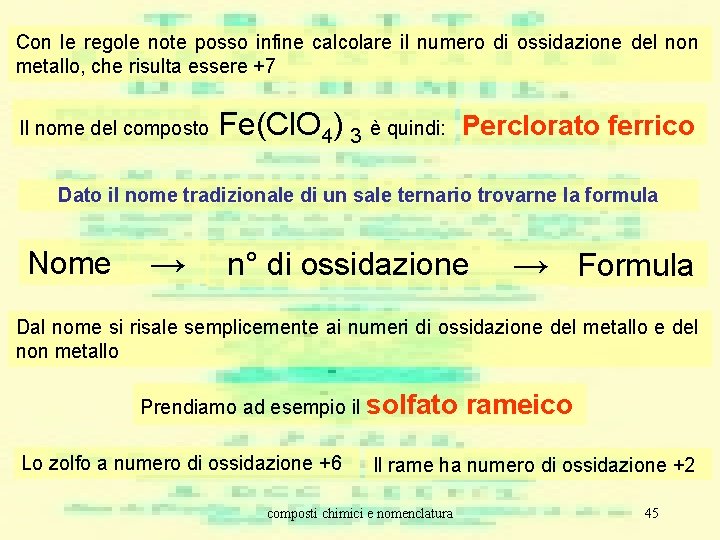 Con le regole note posso infine calcolare il numero di ossidazione del non metallo, Con le regole note posso infine calcolare il numero di ossidazione del non metallo,