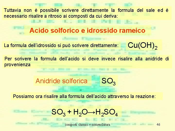 Tuttavia non è possibile scrivere direttamente la formula del sale ed è necessario risalire Tuttavia non è possibile scrivere direttamente la formula del sale ed è necessario risalire
