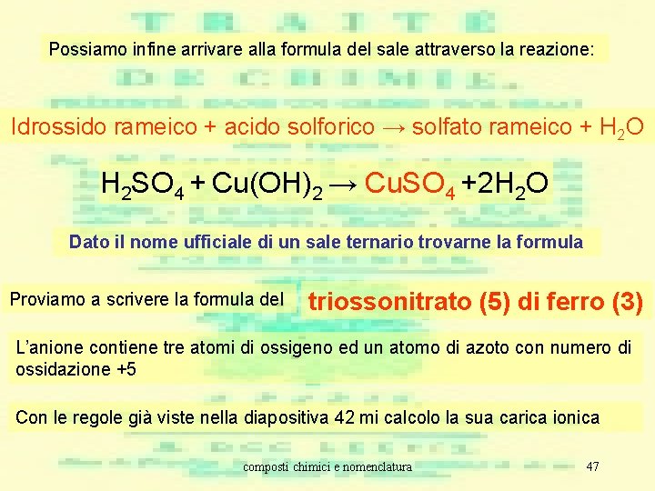 Possiamo infine arrivare alla formula del sale attraverso la reazione: Idrossido rameico + acido Possiamo infine arrivare alla formula del sale attraverso la reazione: Idrossido rameico + acido