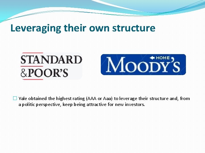 Leveraging their own structure � Yale obtained the highest rating (AAA or Aaa) to
