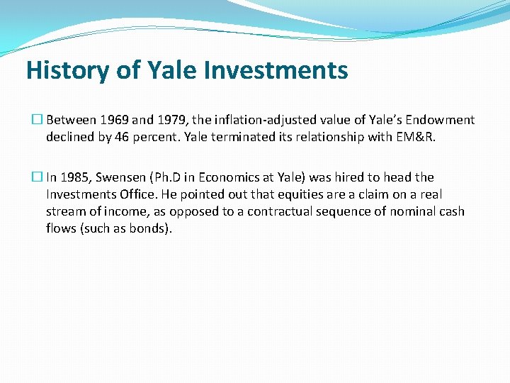 History of Yale Investments � Between 1969 and 1979, the inflation-adjusted value of Yale’s