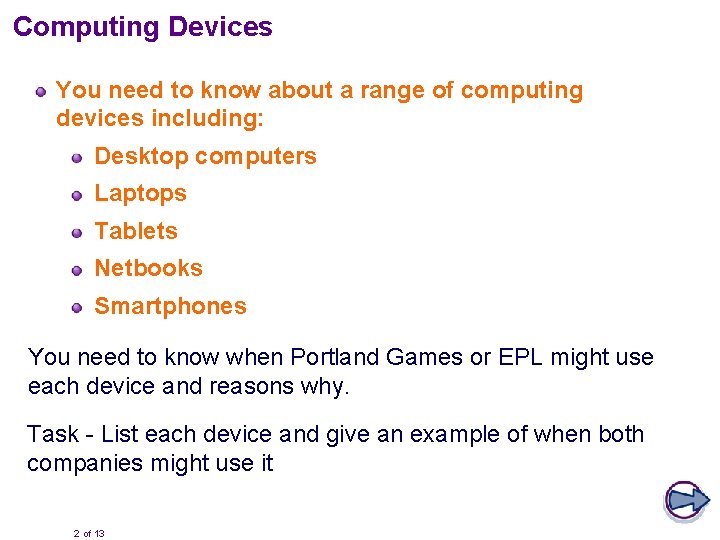 Computing Devices You need to know about a range of computing devices including: Desktop