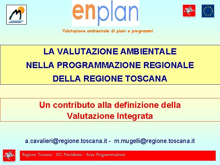 Valutazione ambientale di piani e programmi LA VALUTAZIONE AMBIENTALE NELLA PROGRAMMAZIONE REGIONALE DELLA REGIONE