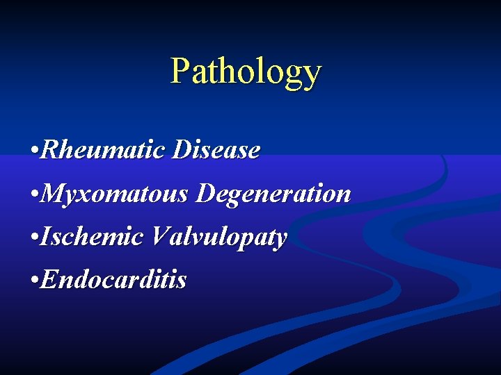 Pathology • Rheumatic Disease • Myxomatous Degeneration • Ischemic Valvulopaty • Endocarditis Pathology • Rheumatic Disease • Myxomatous Degeneration • Ischemic Valvulopaty • Endocarditis