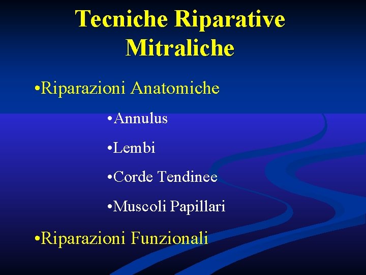 Tecniche Riparative Mitraliche • Riparazioni Anatomiche • Annulus • Lembi • Corde Tendinee • Tecniche Riparative Mitraliche • Riparazioni Anatomiche • Annulus • Lembi • Corde Tendinee •
