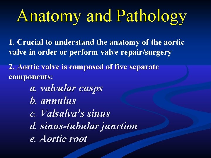 Anatomy and Pathology 1. Crucial to understand the anatomy of the aortic valve in Anatomy and Pathology 1. Crucial to understand the anatomy of the aortic valve in