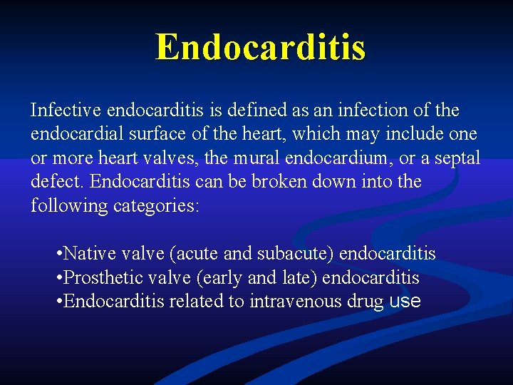 Endocarditis Infective endocarditis is defined as an infection of the endocardial surface of the Endocarditis Infective endocarditis is defined as an infection of the endocardial surface of the