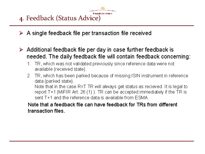 4. Feedback (Status Advice) Ø A single feedback file per transaction file received Ø