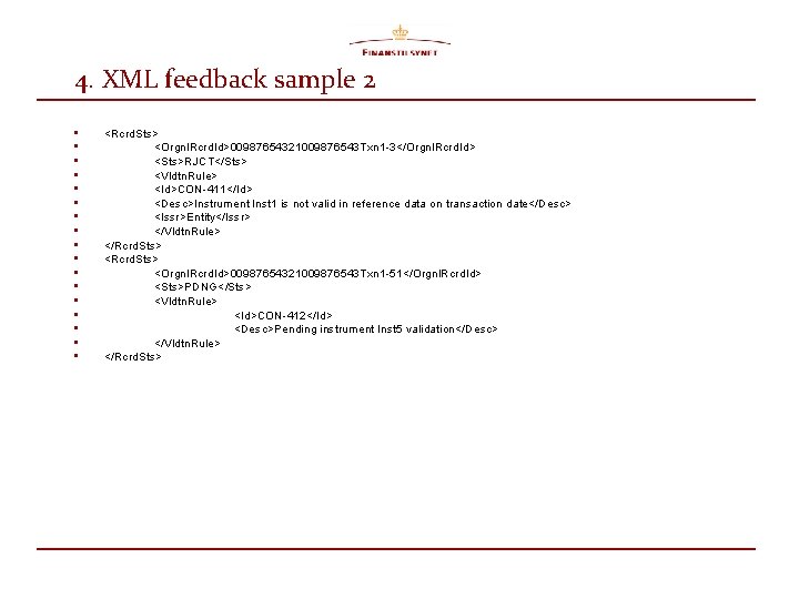 4. XML feedback sample 2 • • • • • <Rcrd. Sts> <Orgnl. Rcrd.