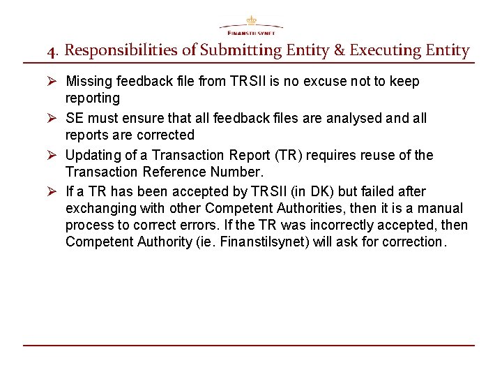 4. Responsibilities of Submitting Entity & Executing Entity Ø Missing feedback file from TRSII