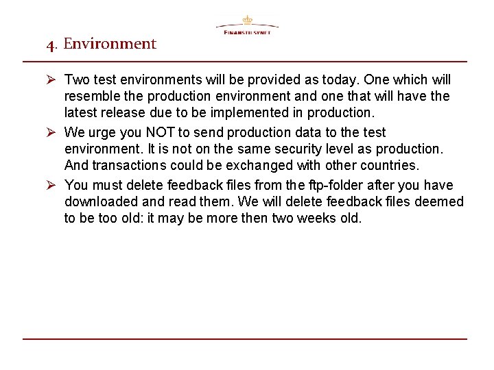 4. Environment Ø Two test environments will be provided as today. One which will