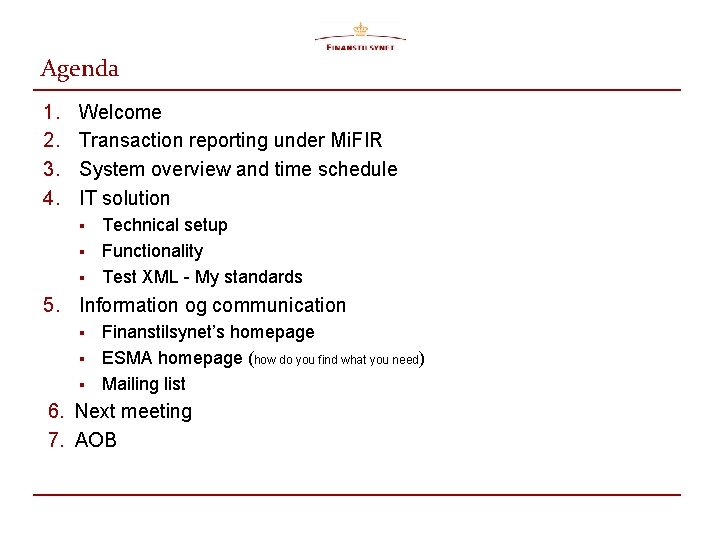 Agenda 1. 2. 3. 4. Welcome Transaction reporting under Mi. FIR System overview and