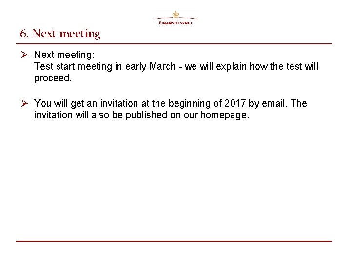 6. Next meeting Ø Next meeting: Test start meeting in early March - we