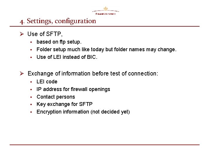 4. Settings, configuration Ø Use of SFTP, § § § based on ftp setup.