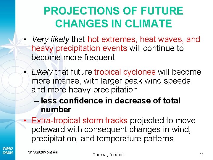 PROJECTIONS OF FUTURE CHANGES IN CLIMATE • Very likely that hot extremes, heat waves,