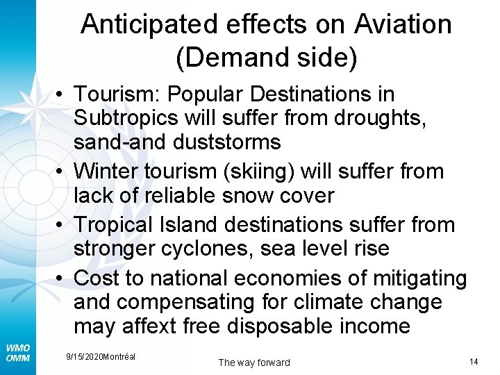 Anticipated effects on Aviation (Demand side) • Tourism: Popular Destinations in Subtropics will suffer