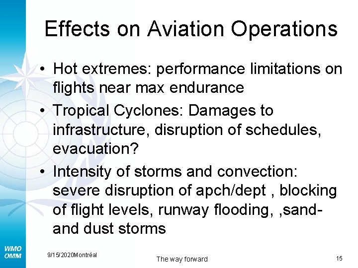 Effects on Aviation Operations • Hot extremes: performance limitations on flights near max endurance