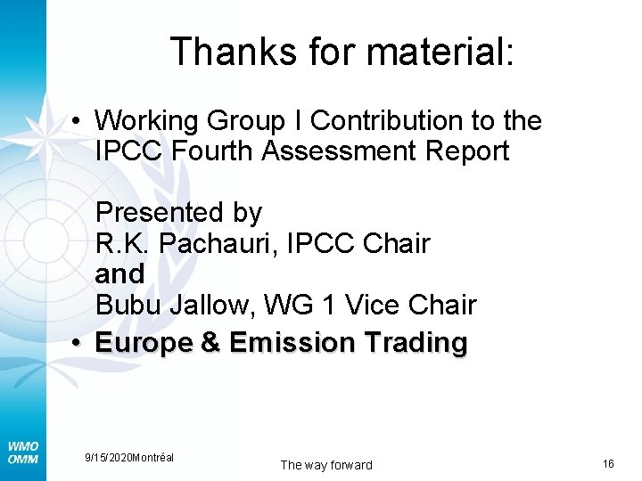 Thanks for material: • Working Group I Contribution to the IPCC Fourth Assessment Report
