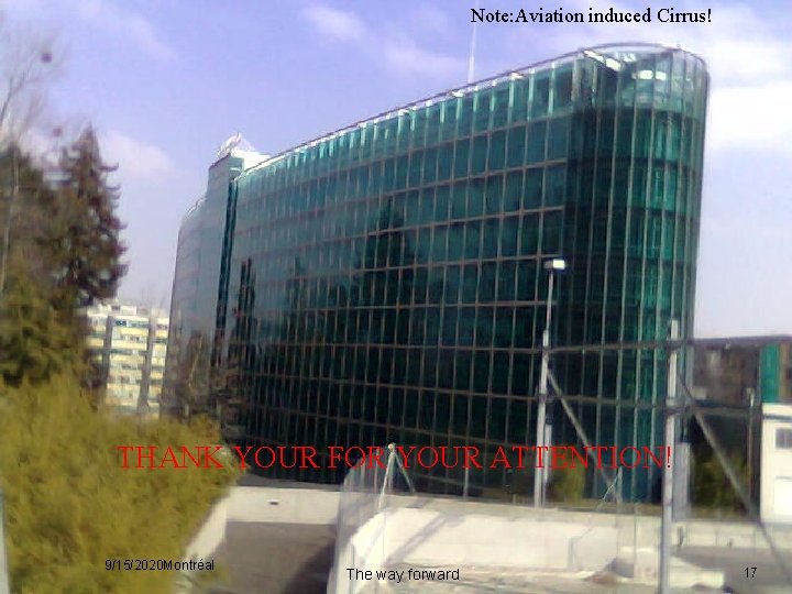 Note: Aviation induced Cirrus! THANK YOUR FOR YOUR ATTENTION! 9/15/2020 Montréal The way forward