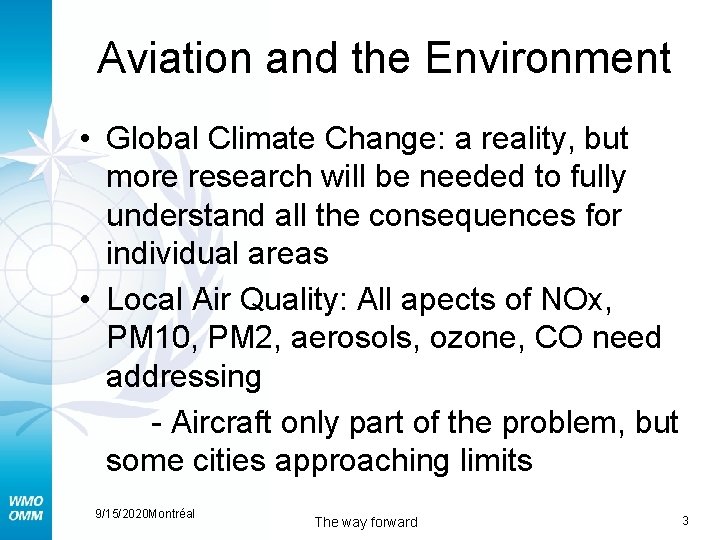 Aviation and the Environment • Global Climate Change: a reality, but more research will