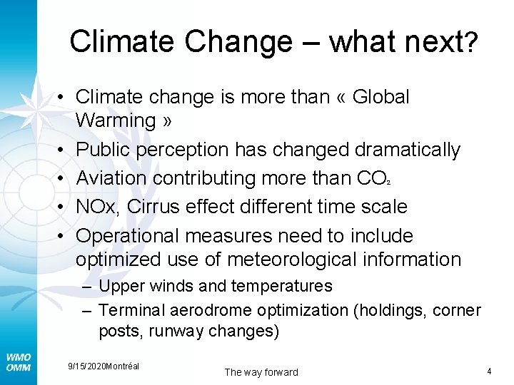 Climate Change – what next? • Climate change is more than « Global Warming
