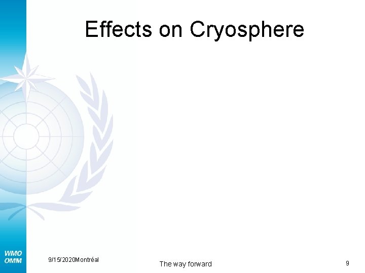 Effects on Cryosphere 9/15/2020 Montréal The way forward 9 