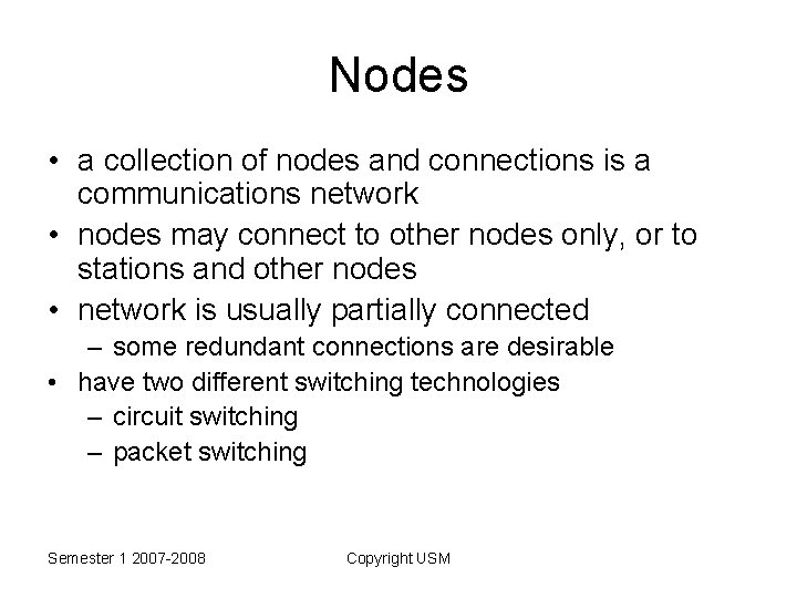 Nodes • a collection of nodes and connections is a communications network • nodes