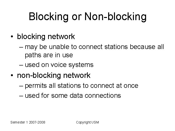 Blocking or Non-blocking • blocking network – may be unable to connect stations because