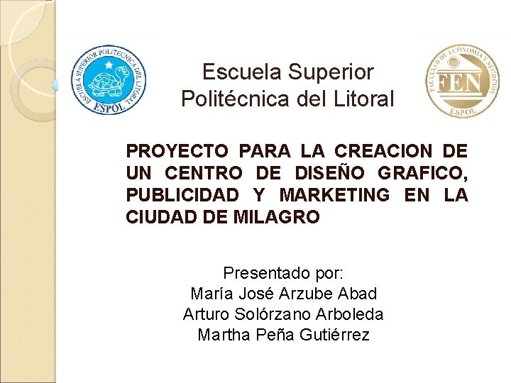 Escuela Superior Politécnica del Litoral PROYECTO PARA LA CREACION DE UN CENTRO DE DISEÑO