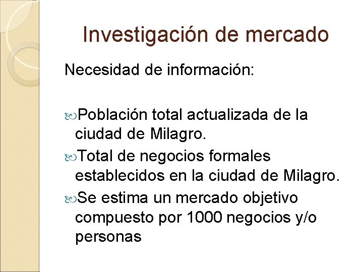 Investigación de mercado Necesidad de información: Población total actualizada de la ciudad de Milagro.