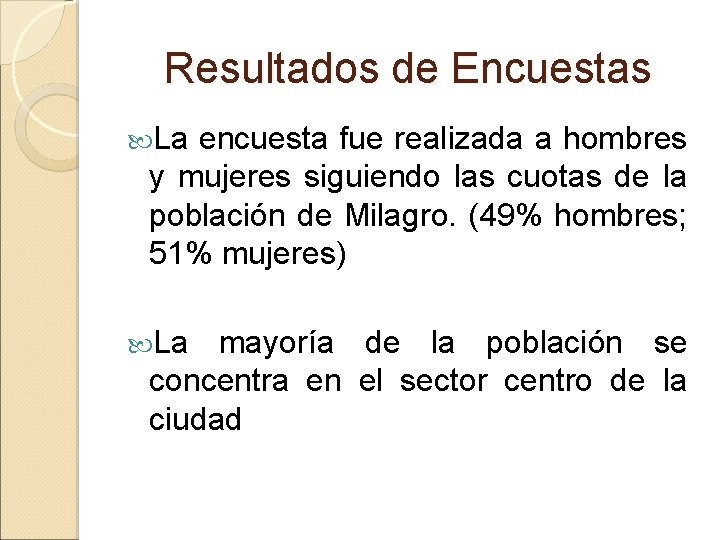 Resultados de Encuestas La encuesta fue realizada a hombres y mujeres siguiendo las cuotas