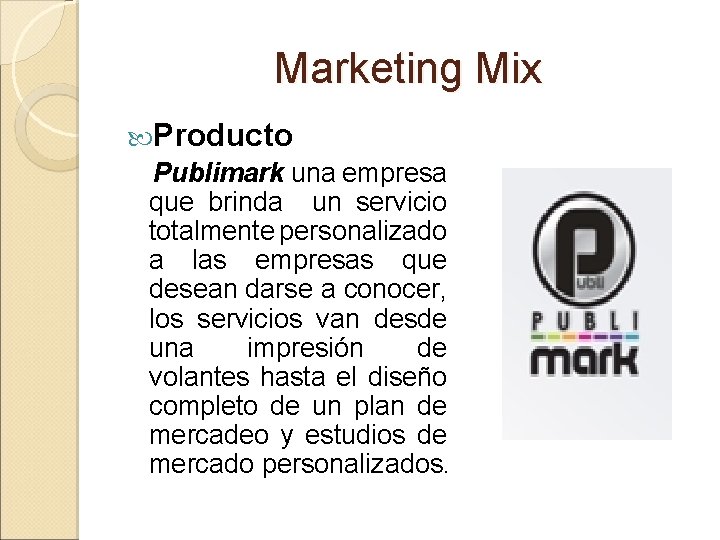 Marketing Mix Producto Publimark una empresa que brinda un servicio totalmente personalizado a las