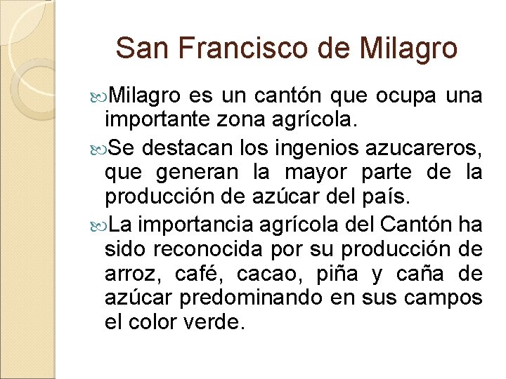 San Francisco de Milagro es un cantón que ocupa una importante zona agrícola. Se