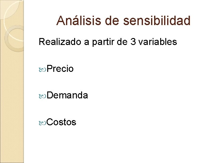 Análisis de sensibilidad Realizado a partir de 3 variables Precio Demanda Costos 