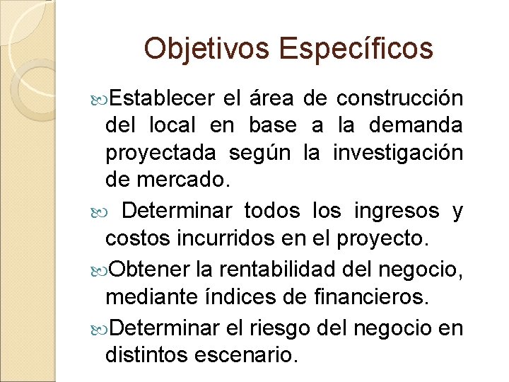 Objetivos Específicos Establecer el área de construcción del local en base a la demanda