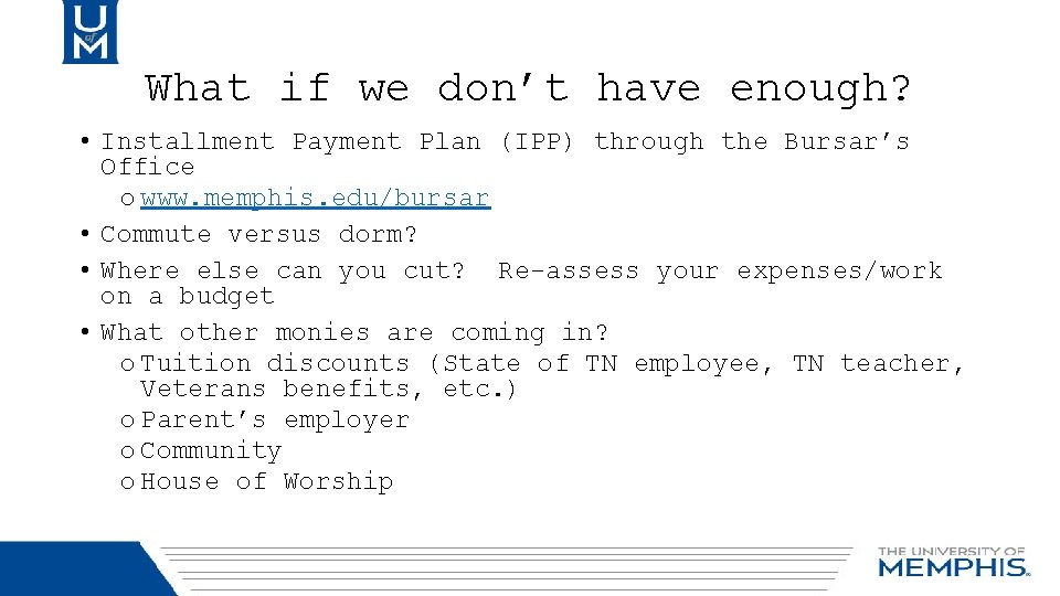 What if we don’t have enough? • Installment Payment Plan (IPP) through the Bursar’s
