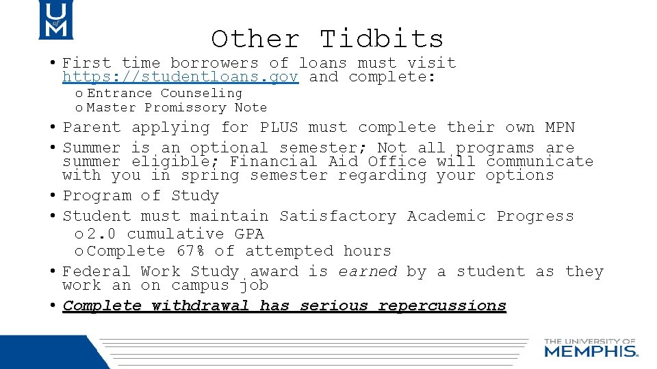 Other Tidbits • First time borrowers of loans must visit https: //studentloans. gov and