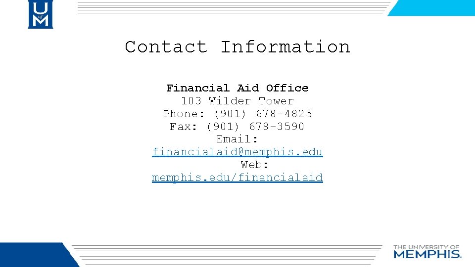 Contact Information Financial Aid Office 103 Wilder Tower Phone: (901) 678 -4825 Fax: (901)