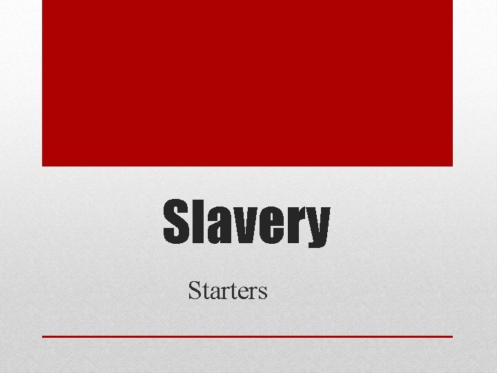 Slavery Starters 