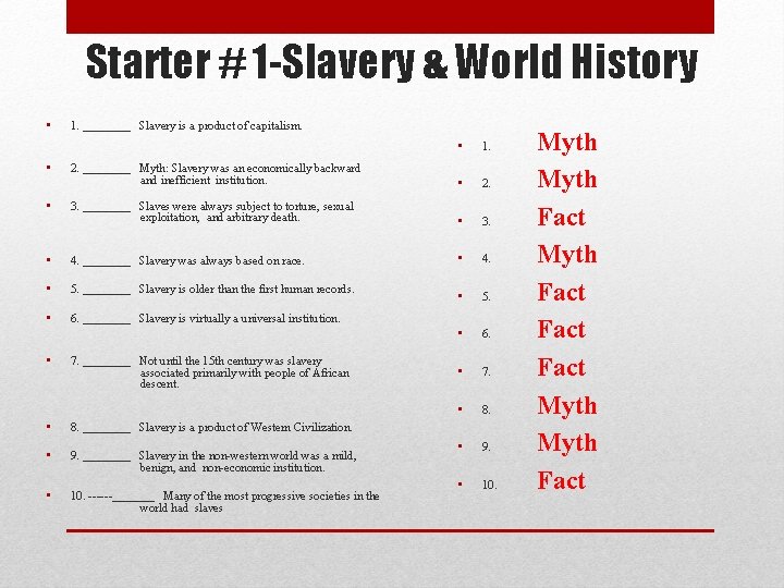 Starter # 1 -Slavery & World History • 1. ____ Slavery is a product