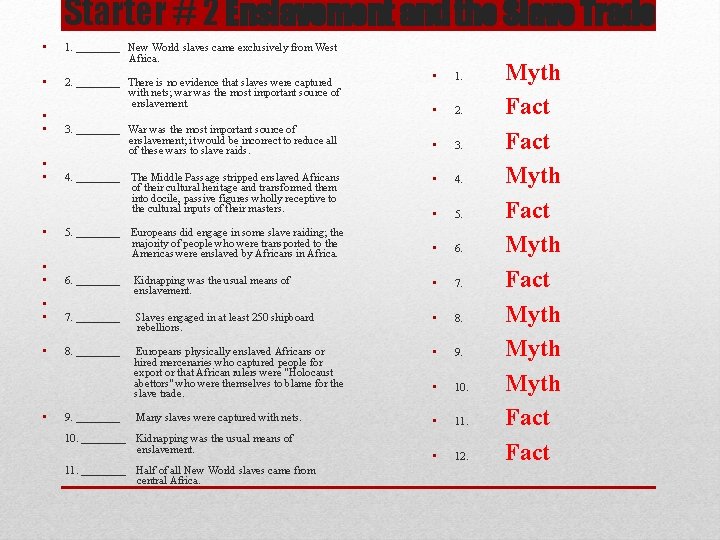 Starter # 2 Enslavement and the Slave Trade • 1. ____ New World slaves