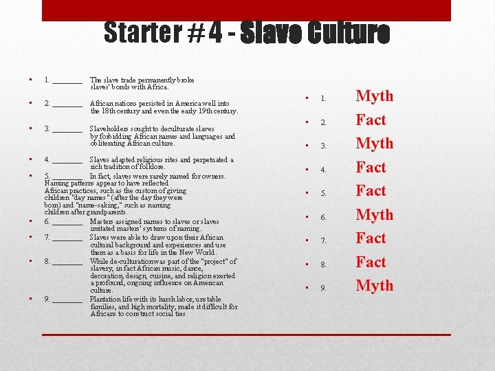 Starter # 4 - Slave Culture • 1. ____ The slave trade permanently broke