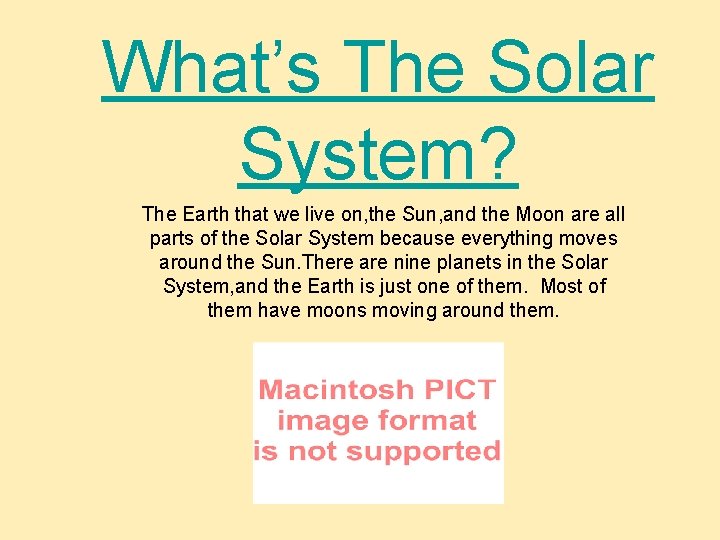What’s The Solar System? The Earth that we live on, the Sun, and the What’s The Solar System? The Earth that we live on, the Sun, and the