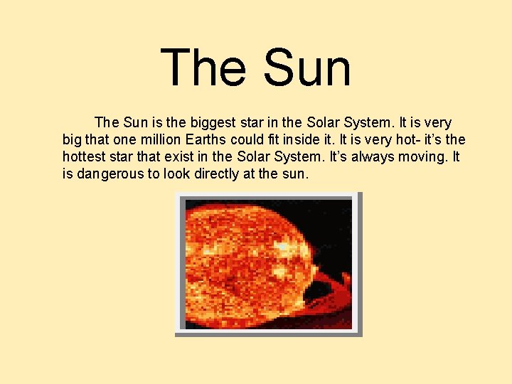The Sun is the biggest star in the Solar System. It is very big The Sun is the biggest star in the Solar System. It is very big