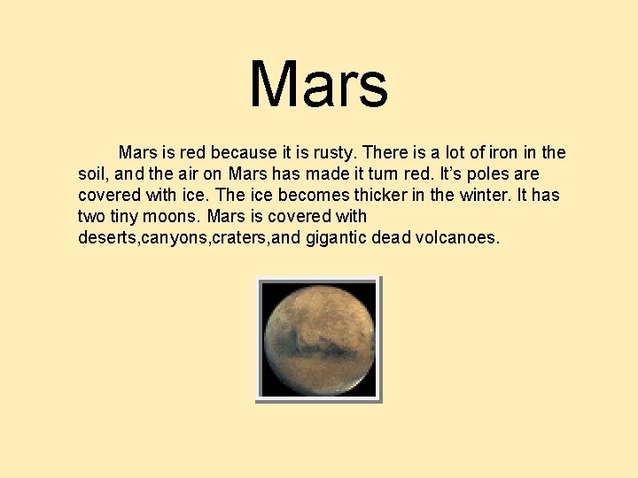 Mars is red because it is rusty. There is a lot of iron in Mars is red because it is rusty. There is a lot of iron in