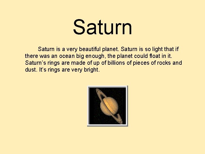 Saturn is a very beautiful planet. Saturn is so light that if there was Saturn is a very beautiful planet. Saturn is so light that if there was