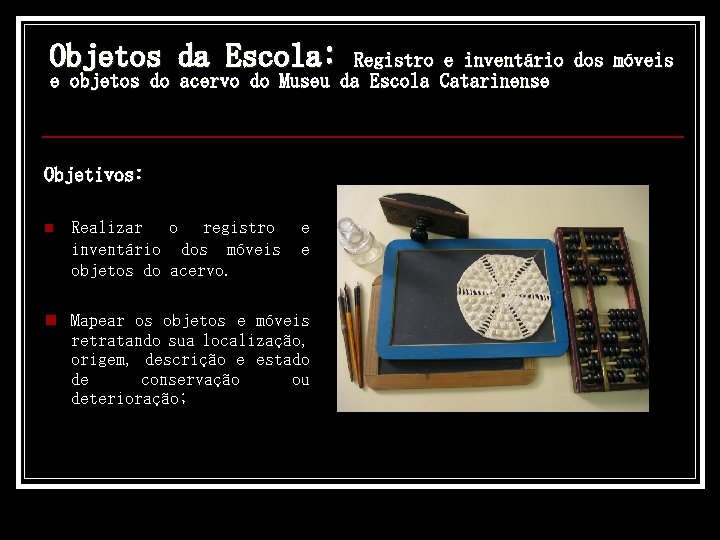 Objetos da Escola: Registro e inventário dos móveis e objetos do acervo do Museu