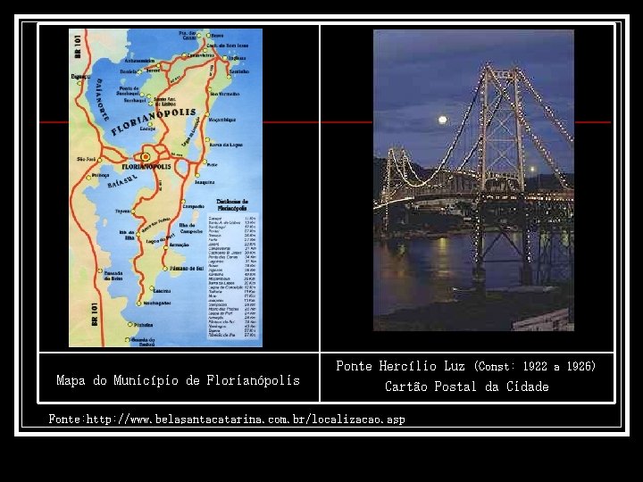 Mapa do Município de Florianópolis Ponte Hercílio Luz (Const: 1922 a 1926) Cartão Postal