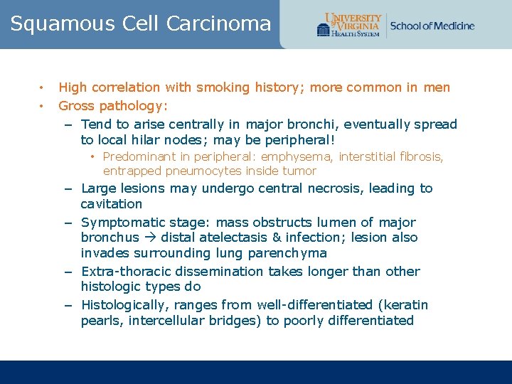 Squamous Cell Carcinoma • • High correlation with smoking history; more common in men
