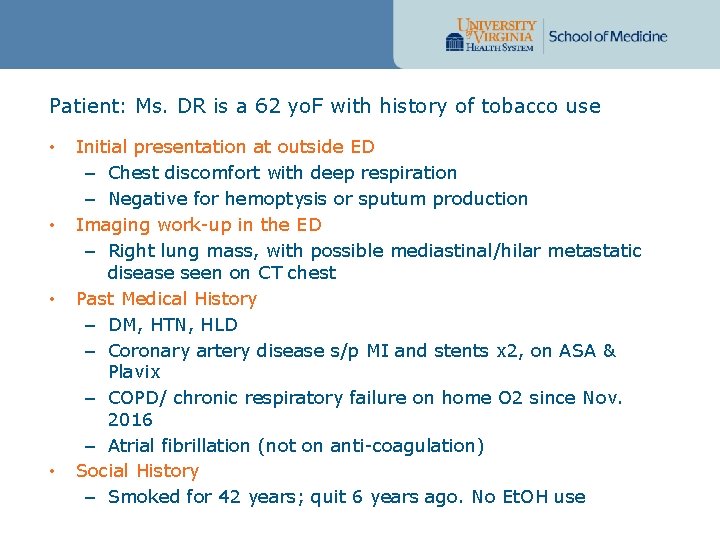 Patient: Ms. DR is a 62 yo. F with history of tobacco use •